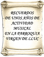 Recuerdos de unos años de actividad musical en la Parroquia Virgen de Lluc.